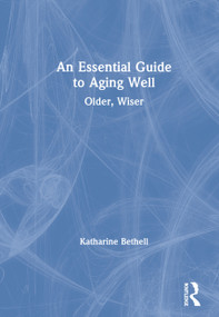 An Essential Guide to Aging Well (Older, Wiser) by Katharine Bethell, 9780367223854