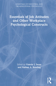 Essentials of Job Attitudes and Other Workplace Psychological Constructs by Valerie I. Sessa, Nathan A. Bowling, 9780367344276