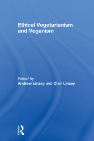 Ethical Vegetarianism and Veganism by Andrew Linzey, Clair Linzey, 9781138590960
