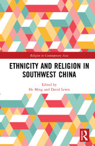 Ethnicity and Religion in Southwest China by He Ming, David Lewis, 9780367474171
