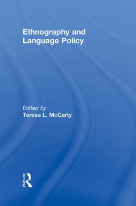 Ethnography and Language Policy by Teresa L. McCarty, 9780415801393