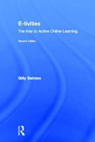 E-tivities (The Key to Active Online Learning) by Gilly Salmon, 9780415881753