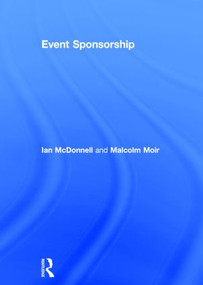 Event Sponsorship by Ian McDonnell, Malcolm Moir, 9780415533874