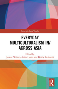 Everyday Multiculturalism in/across Asia by Jessica Walton, Anita Harris, Koichi Iwabuchi, 9780367552817