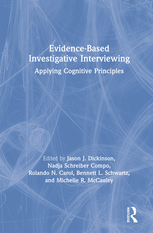 Evidence-based Investigative Interviewing (Applying Cognitive Principles) by Jason J. Dickinson, Nadja Schreiber Compo, Rolando Carol, Bennett L. Schwartz, Michelle McCauley, 9781138064683