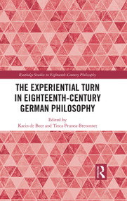 The Experiential Turn in Eighteenth-Century German Philosophy by Karin de Boer, Tinca Prunea-Bretonnet, 9781138606838