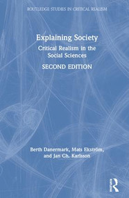 Explaining Society (Critical Realism in the Social Sciences) by Berth Danermark, Mats Ekström, Jan Ch. Karlsson, 9781138497795