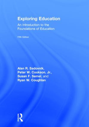 Exploring Education (An Introduction to the Foundations of Education) by Alan R. Sadovnik, Peter Cookson, Jr., Susan Semel, Ryan Coughlan, 9781138222151