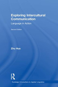 Exploring Intercultural Communication (Language in Action) by Zhu Hua, 9781138066847