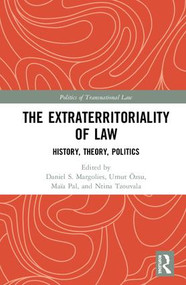 The Extraterritoriality of Law (History, Theory, Politics) by Daniel S. Margolies, Umut Özsu, Maïa Pal, Ntina Tzouvala, 9780815378587