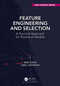 Feature Engineering and Selection (A Practical Approach for Predictive Models) by Max Kuhn, Kjell Johnson, 9781138079229