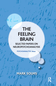 The Feeling Brain (Selected Papers on Neuropsychoanalysis) by Mark Solms, 9780367327866