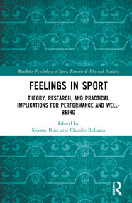 Feelings in Sport (Theory, Research, and Practical Implications for Performance and Well-being) by Montse Ruiz, Claudio Robazza, 9780367253813