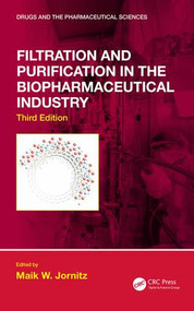 Filtration and Purification in the Biopharmaceutical Industry, Third Edition by Maik W. Jornitz, 9781138056749