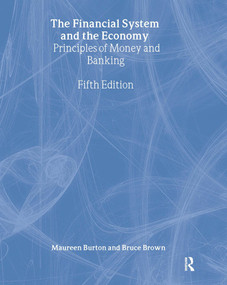 The Financial System and the Economy (Principles of Money and Banking) by Maureen Burton, Bruce Brown, 9780765622471