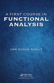 A First Course in Functional Analysis by Orr Moshe Shalit, 9781498771610