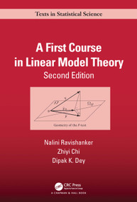 A First Course in Linear Model Theory by Nalini Ravishanker, Zhiyi Chi, Dipak K. Dey, 9781439858059