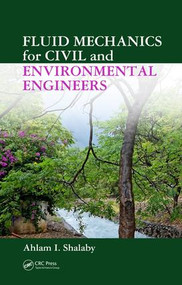 Fluid Mechanics for Civil and Environmental Engineers by Ahlam I. Shalaby, 9780849337376