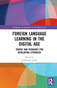 Foreign Language Learning in the Digital Age (Theory and Pedagogy for Developing Literacies) by Christiane Lütge, 9780367469412