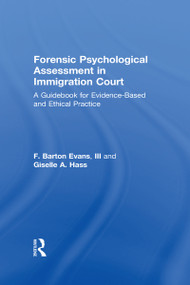 Forensic Psychological Assessment in Immigration Court (A Guidebook for Evidence-Based and Ethical Practice) by Barton Evans, III, Giselle A. Hass, 9781138657724