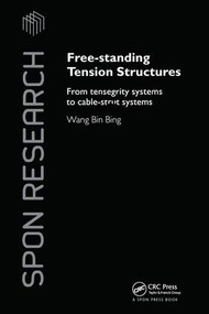 Free-Standing Tension Structures (From Tensegrity Systems to Cable-Strut Systems) by Binbing Wang, 9780415335959