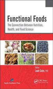 Functional Foods (The Connection Between Nutrition, Health, and Food Science) by Leah Coles, 9781926895949