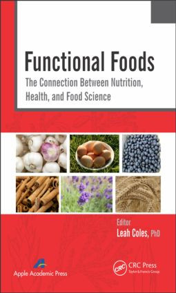 Functional Foods (The Connection Between Nutrition, Health, and Food Science) by Leah Coles, 9781926895949