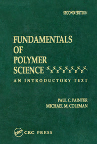 Fundamentals of Polymer Science (An Introductory Text, Second Edition) by Michael M. Coleman, 9781566765596
