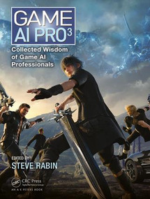 Game AI Pro 3 (Collected Wisdom of Game AI Professionals) by Steve Rabin, 9781498742580