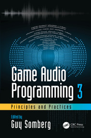 Game Audio Programming 3: Principles and Practices by Guy Somberg, 9780367354138