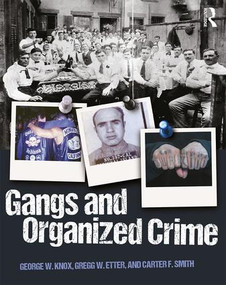 Gangs and Organized Crime by Gregg W. Etter, Carter F. Smith, George W. Knox, 9781138614772