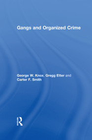 Gangs and Organized Crime by Gregg W. Etter, Carter F. Smith, George W. Knox, 9781482244236