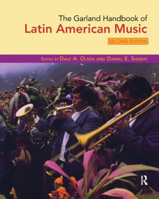 The Garland Handbook of Latin American Music by Dale Olsen, Daniel Sheehy, 9780415961011