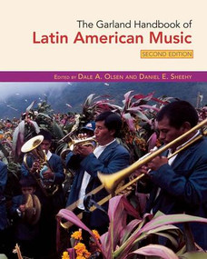 The Garland Handbook of Latin American Music by Dale Olsen, Daniel Sheehy, 9781138129672