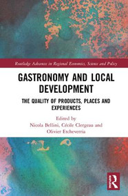 Gastronomy and Local Development (The Quality of Products, Places and Experiences) by Nicola Bellini, Cécile Clergeau, Olivier Etcheverria, 9781138731998