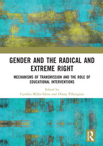 Gender and the Radical and Extreme Right (Mechanisms of Transmission and the Role of Educational Interventions) by Cynthia Miller-Idriss, Hilary Pilkington, 9781138335684