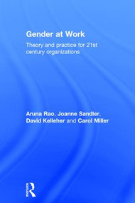 Gender at Work (Theory and Practice for 21st Century Organizations) by Aruna Rao, Joanne Sandler, David Kelleher, Carol Miller, 9781138910010