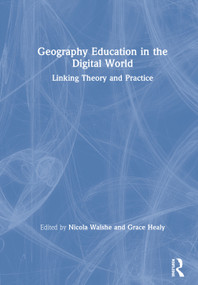 Geography Education in the Digital World (Linking Theory and Practice) by Nicola Walshe, Grace Healy, 9780367224462