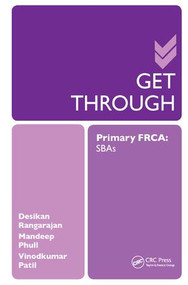 Get Through Primary FRCA: SBAs by Desikan Rangarajan, 9781138456440