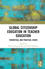 Global Citizenship Education in Teacher Education (Theoretical and Practical Issues) by Daniel Schugurensky, Charl Wolhuter, 9780815355489