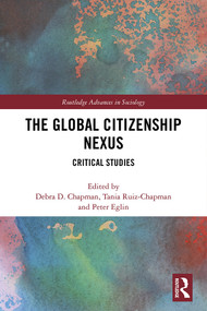 The Global Citizenship Nexus (Critical Studies) by Debra Chapman, Tania Ruiz-Chapman, Peter Eglin, 9780367335816