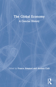 The Global Economy (A Concise History) by Franco Amatori, Andrea Colli, 9780367265083