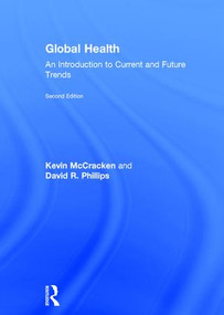 Global Health (An Introduction to Current and Future Trends) by Kevin McCracken, David R. Phillips, 9781138912748