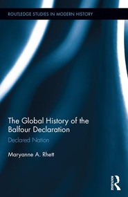 The Global History of the Balfour Declaration (Declared Nation) by Maryanne A. Rhett, 9781138119413