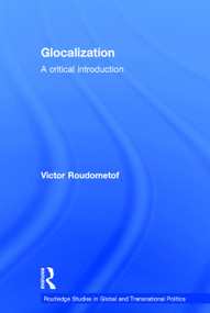 Glocalization (A Critical Introduction) by Victor Roudometof, 9780415722377