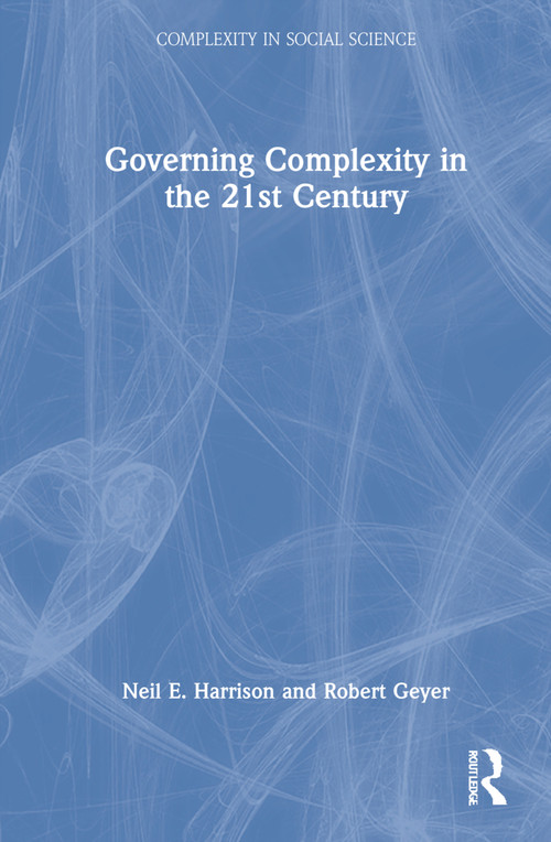 Governing Complexity in the 21st Century by Neil E. Harrison, Robert Geyer, 9780367276263