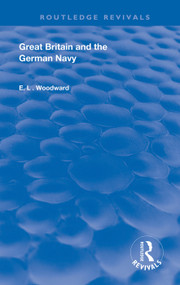 Great Britain and the German Navy by E.L. Woodward, 9781138392762