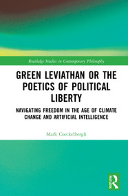 Green Leviathan or the Poetics of Political Liberty (Navigating Freedom in the Age of Climate Change and Artificial Intelligence) by Mark Coeckelbergh, 9780367745998