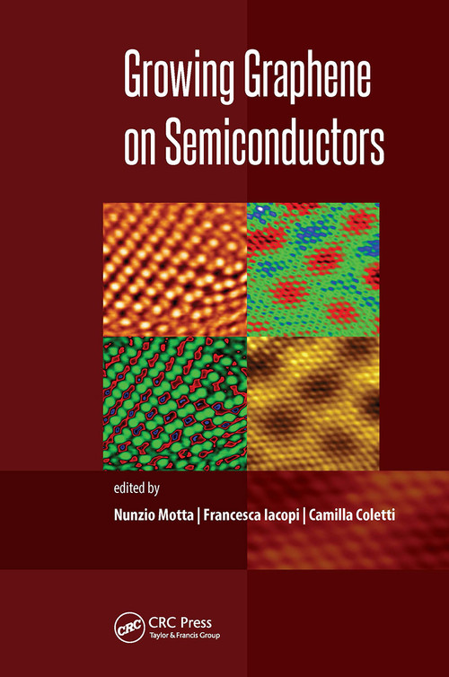 Growing Graphene on Semiconductors by Nunzio Motta, Francesca Iacopi, Camilla Coletti, 9789814774215