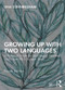 Growing Up with Two Languages (A Practical Guide for Multilingual Families and Those Who Support Them) by Una Cunningham, 9780815380535